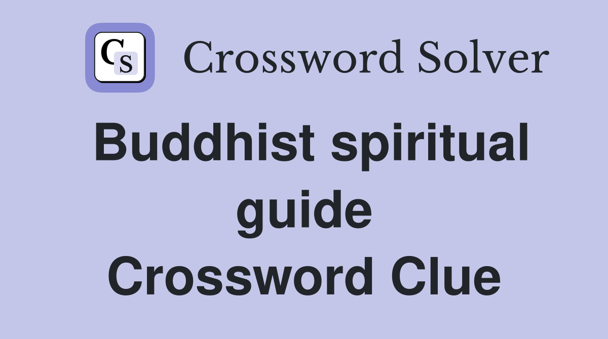 Buddhist spiritual guide Crossword Clue
