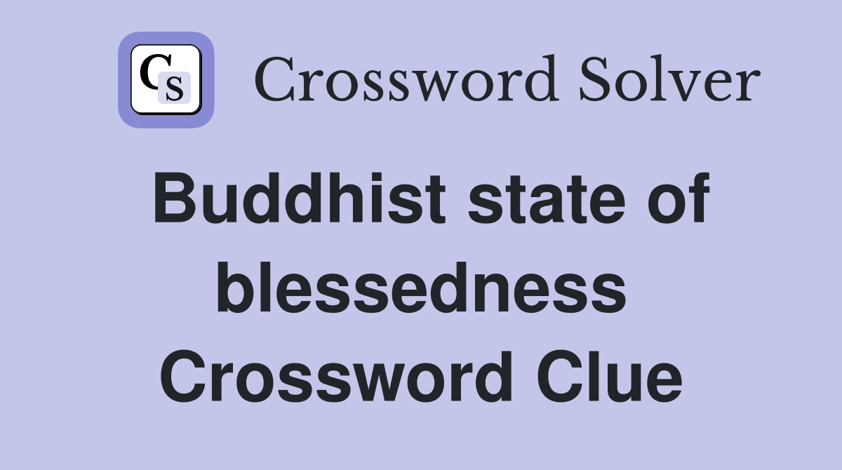 Buddhist state of blessedness Crossword Clue