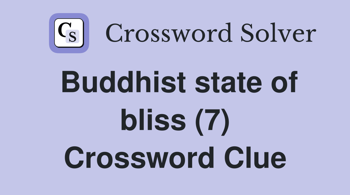 Buddhist state of bliss (7) Crossword Clue