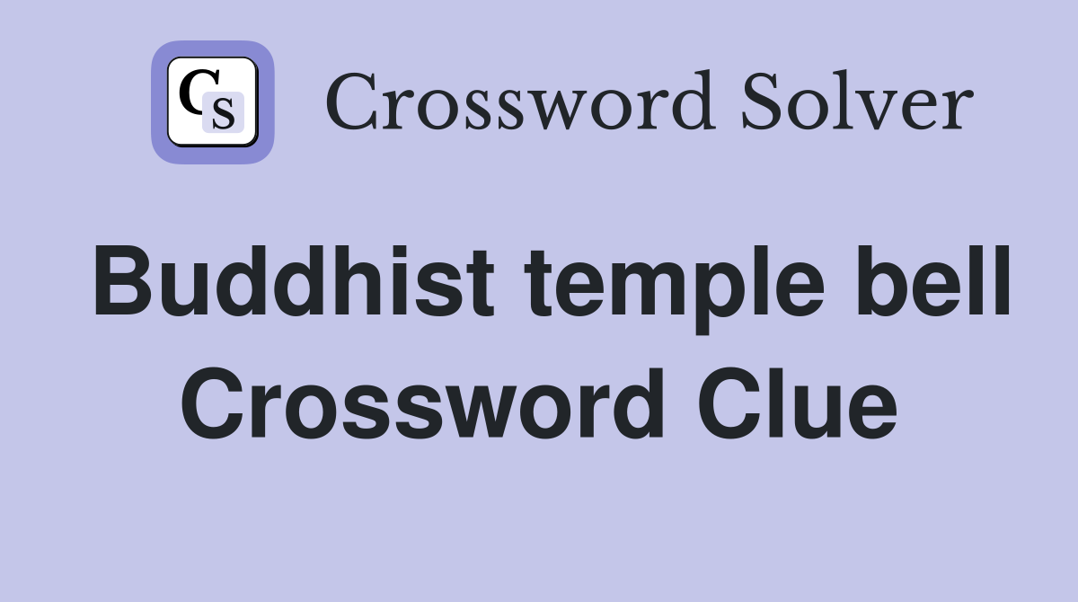 Buddhist temple bell Crossword Clue