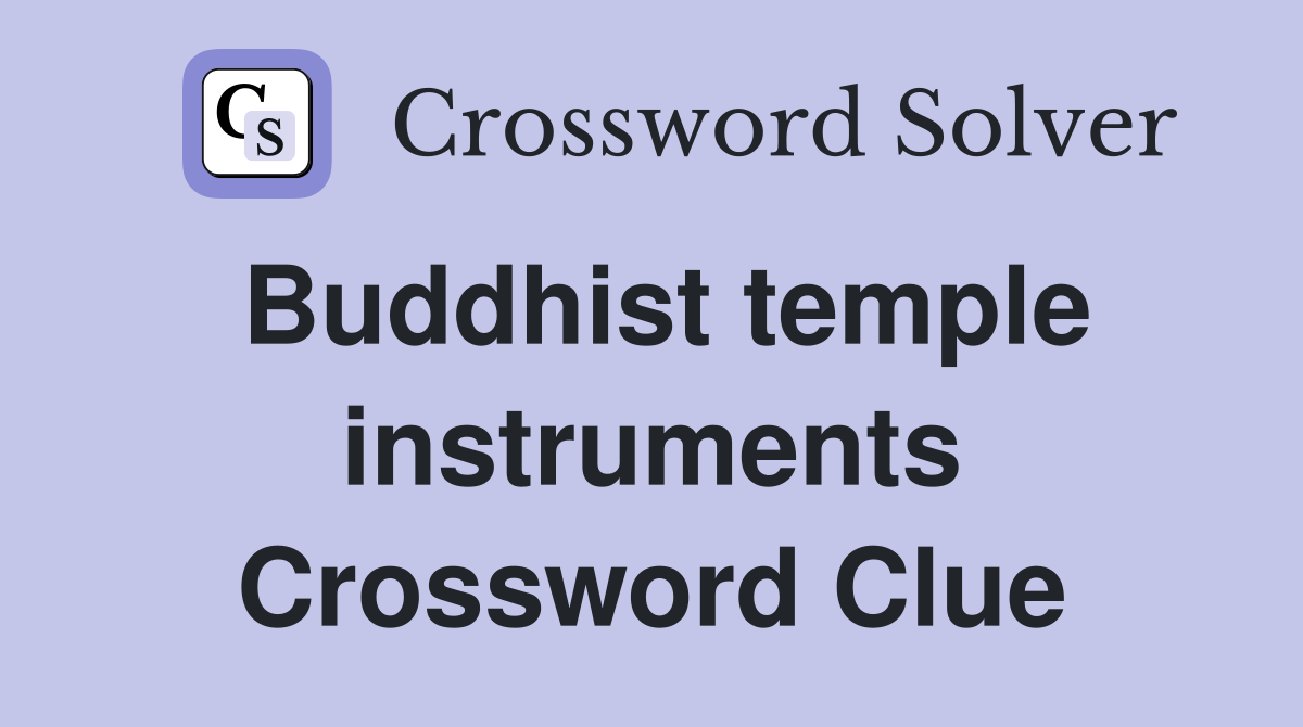 Buddhist temple instruments Crossword Clue