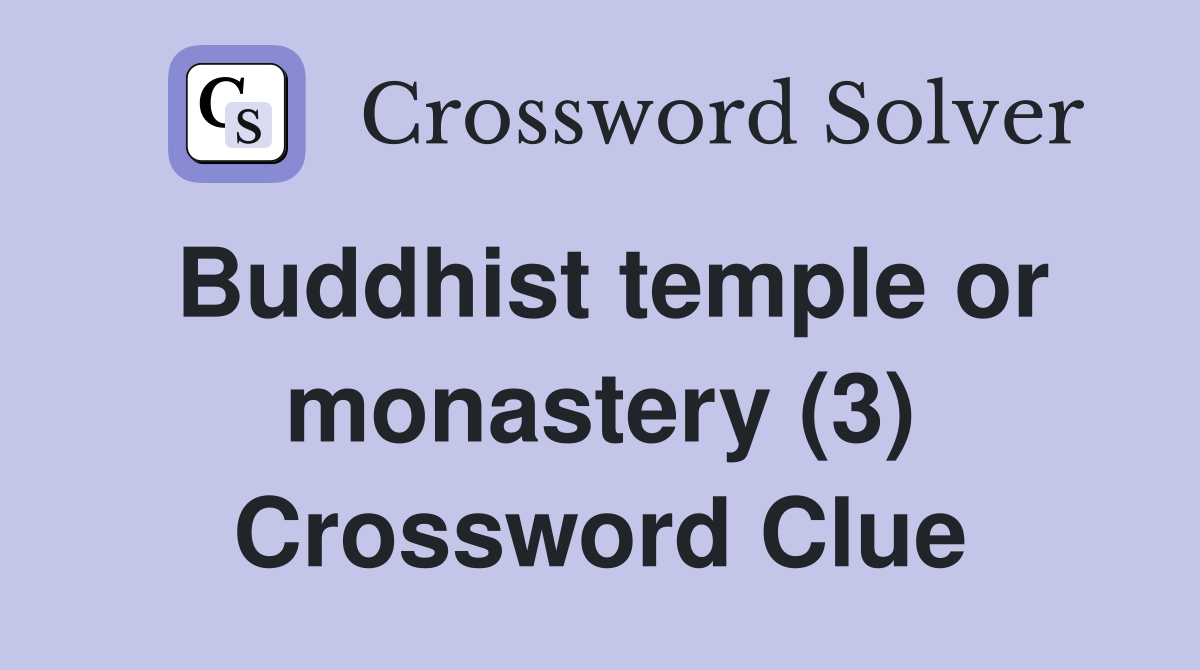 Buddhist temple or monastery (3) Crossword Clue