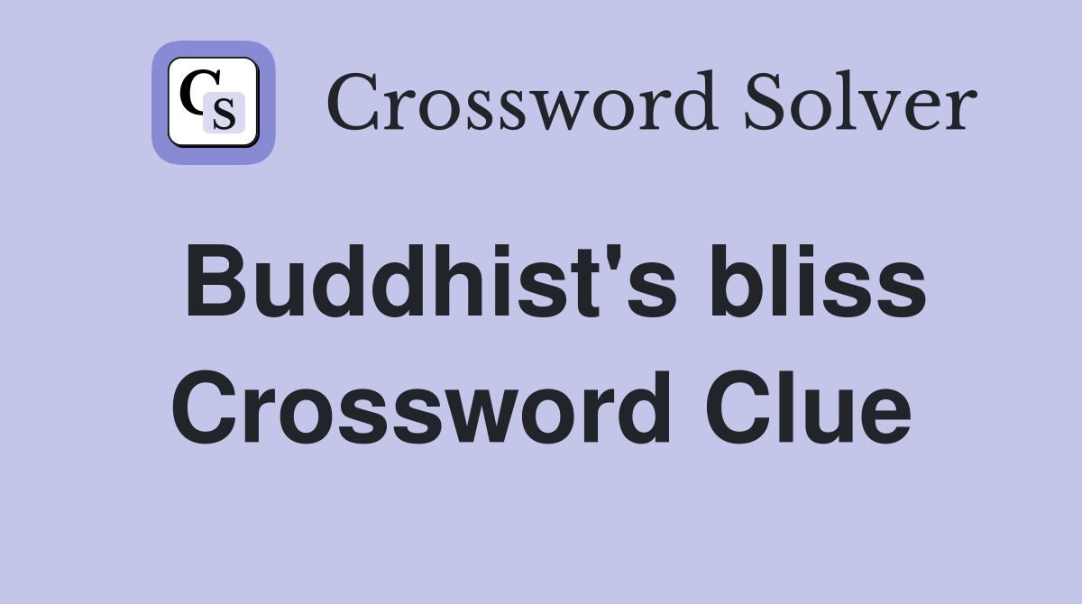 Buddhist's bliss Crossword Clue