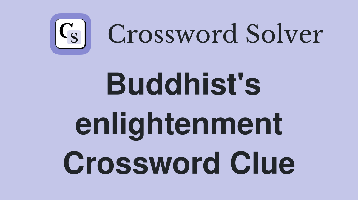 Buddhist's enlightenment Crossword Clue