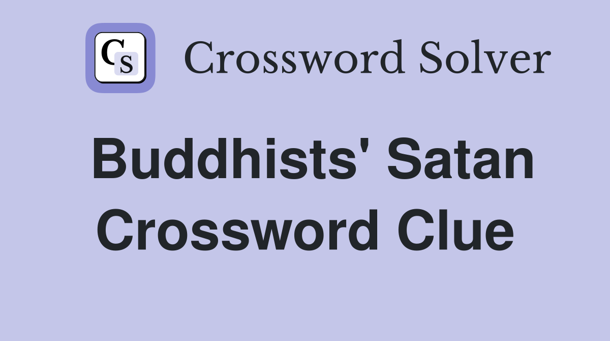 Buddhists' Satan Crossword Clue