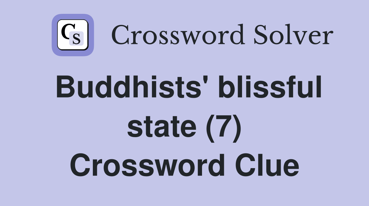 Buddhists' blissful state (7) Crossword Clue