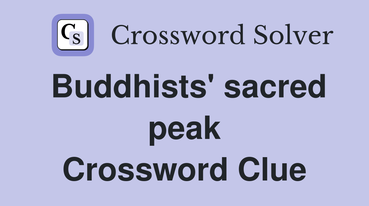 Buddhists' sacred peak Crossword Clue