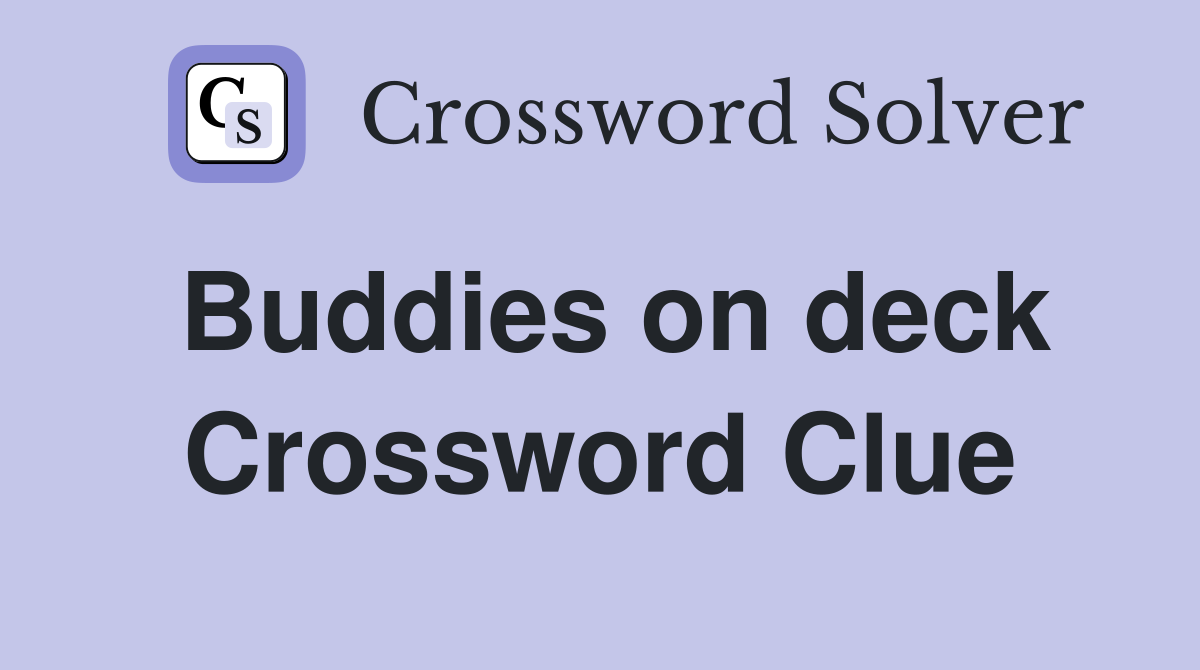 Buddies on deck Crossword Clue