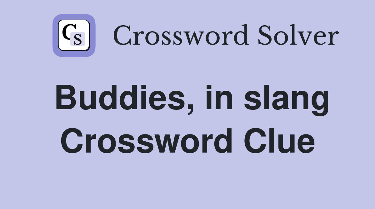 Buddies, in slang Crossword Clue