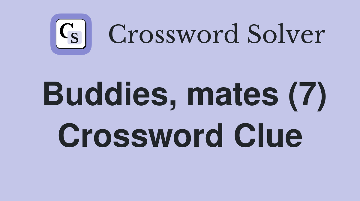 Buddies, mates (7) Crossword Clue