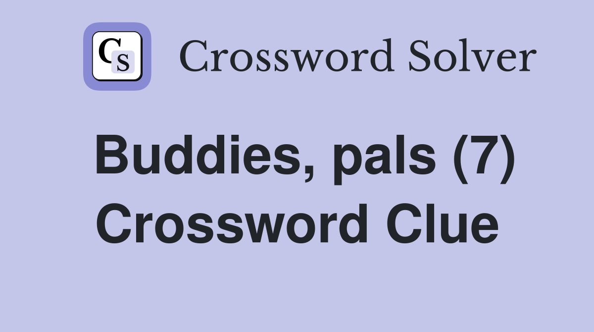 Buddies, pals (7) Crossword Clue