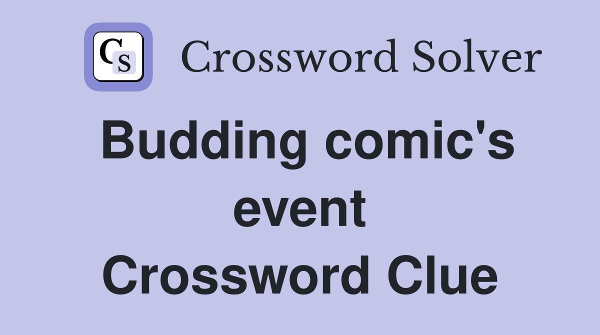 Budding comic's event Crossword Clue