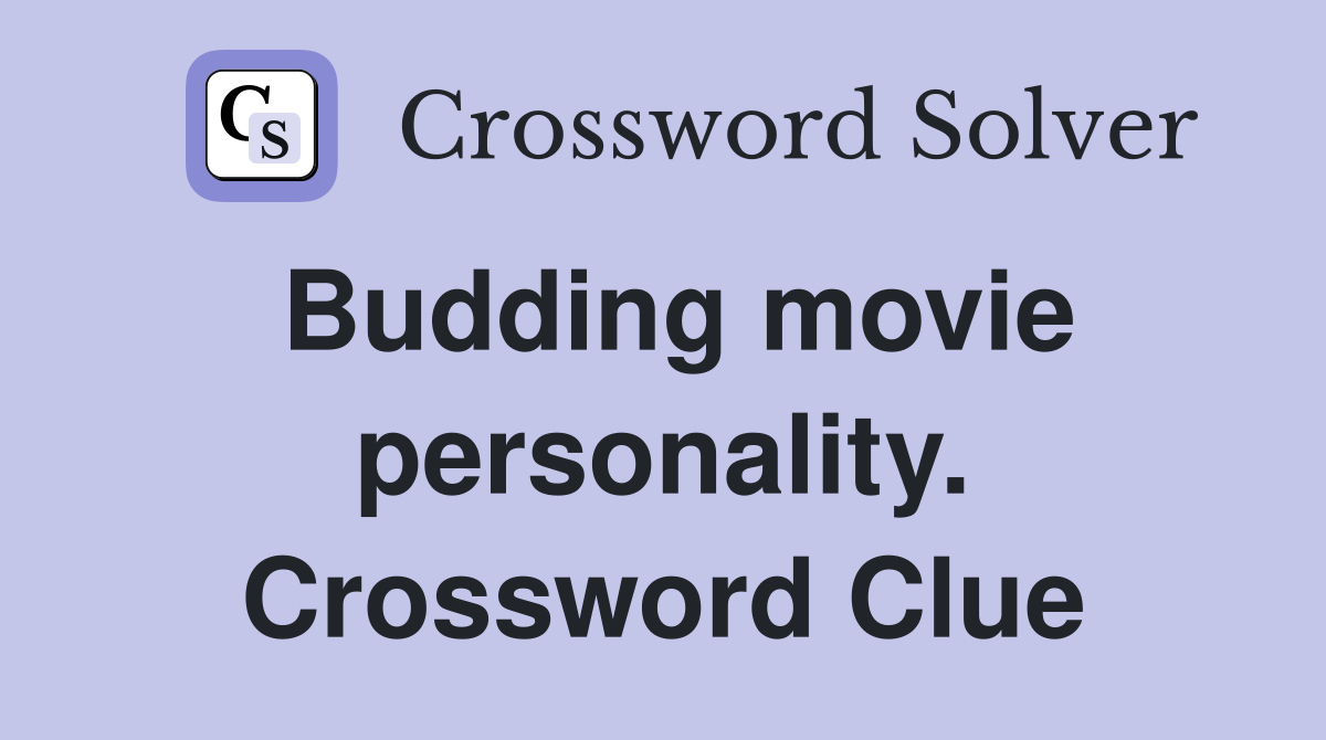 Budding movie personality. Crossword Clue
