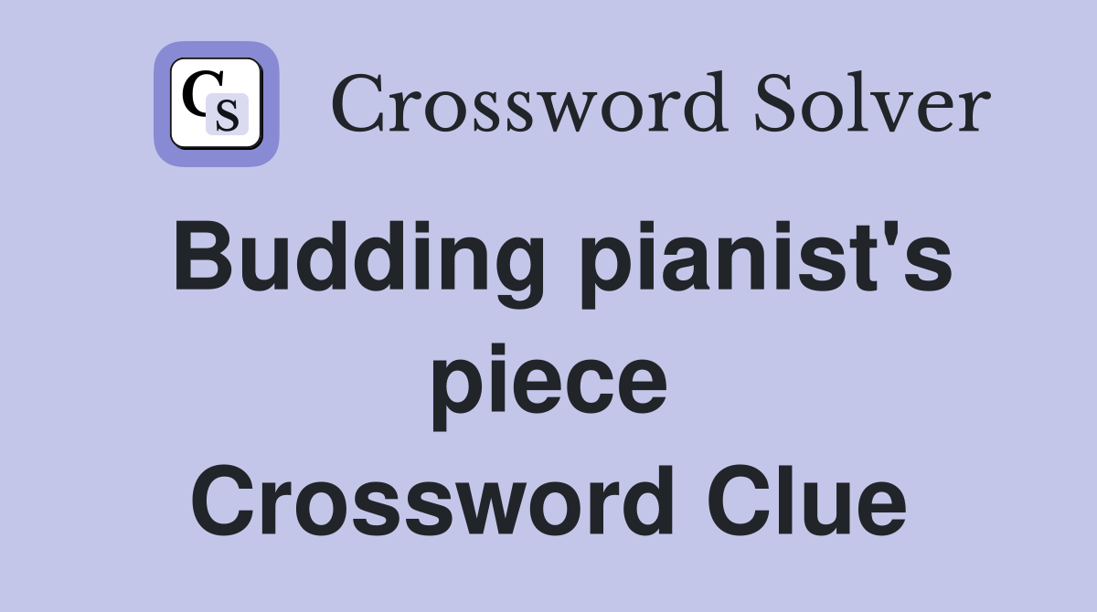 Budding pianist's piece Crossword Clue
