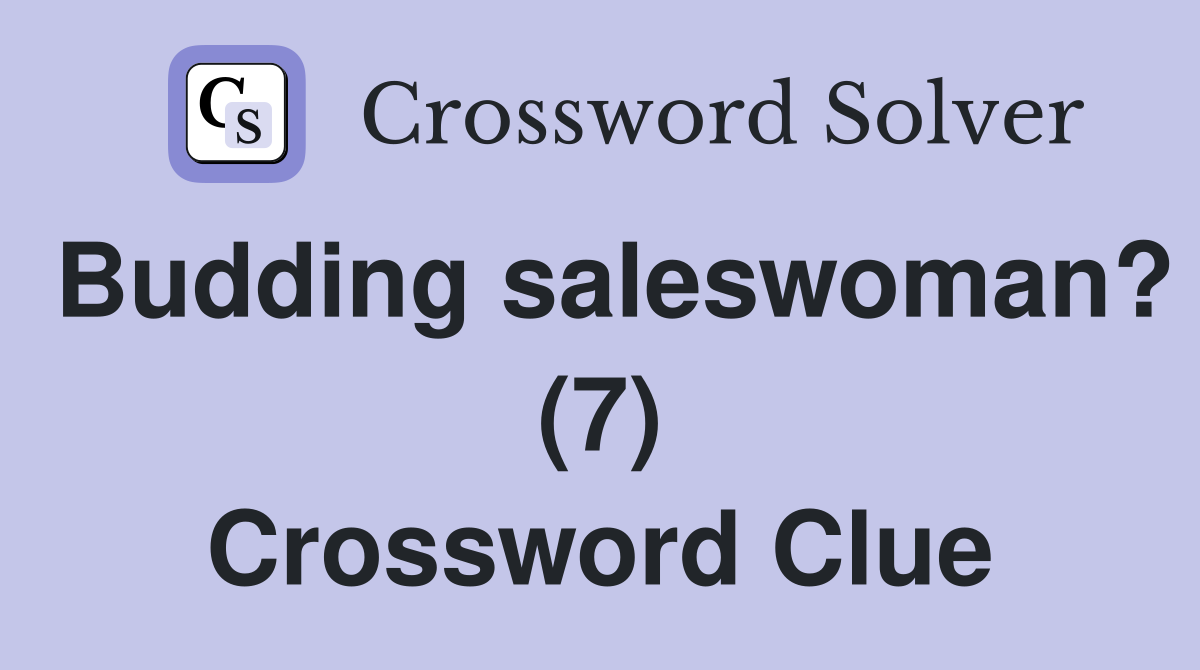 Budding saleswoman? (7) Crossword Clue