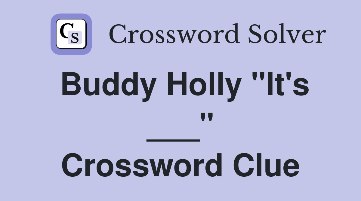 Buddy Holly "It's ___" Crossword Clue