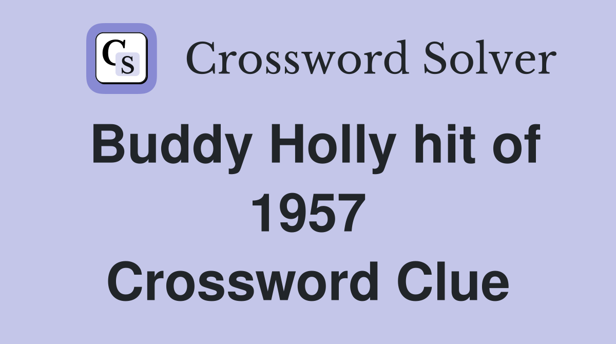 Buddy Holly hit of 1957 Crossword Clue