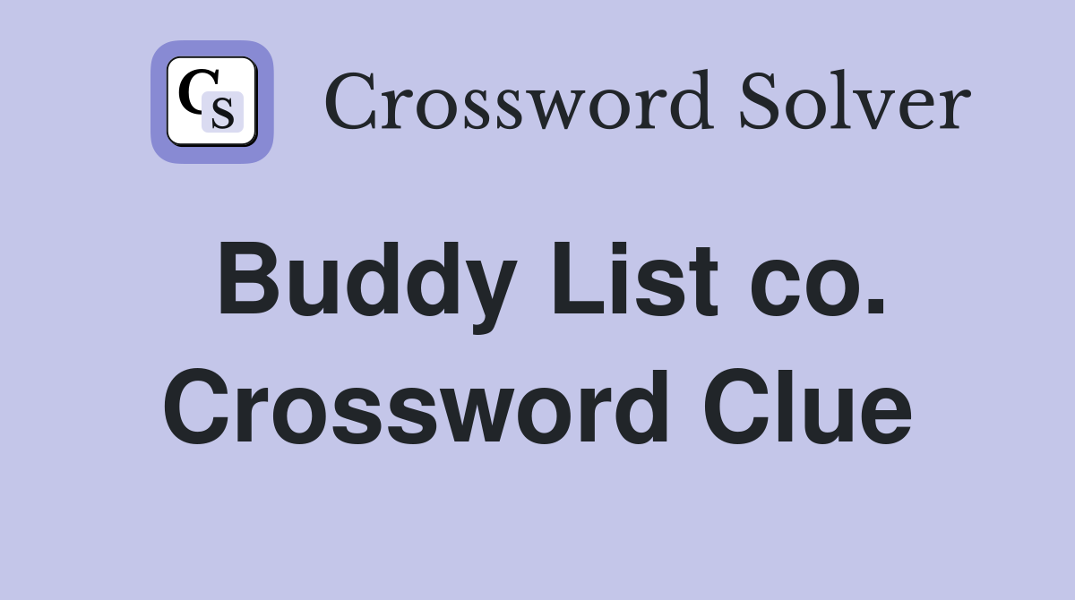 Buddy List co. Crossword Clue