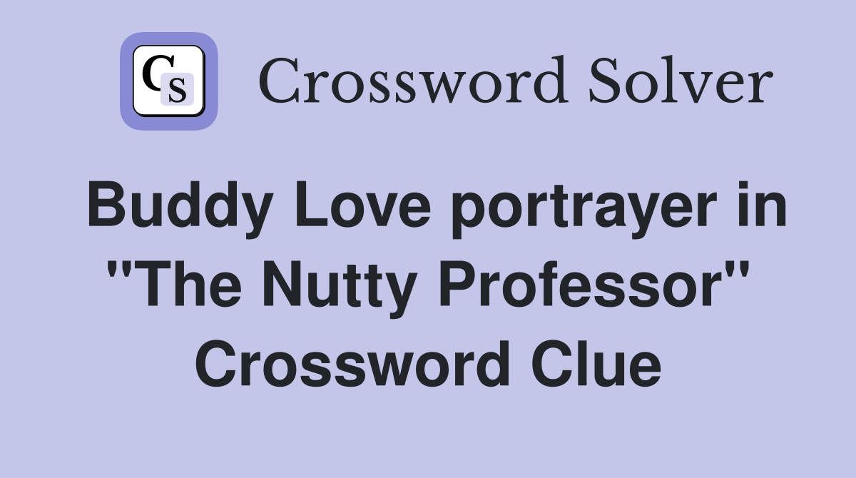 Buddy Love portrayer in "The Nutty Professor" Crossword Clue