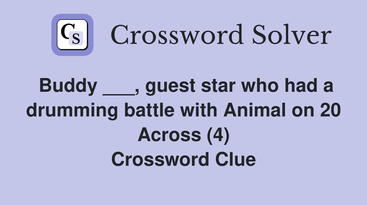 Buddy ___, guest star who had a drumming battle with Animal on 20 Across (4) Crossword Clue