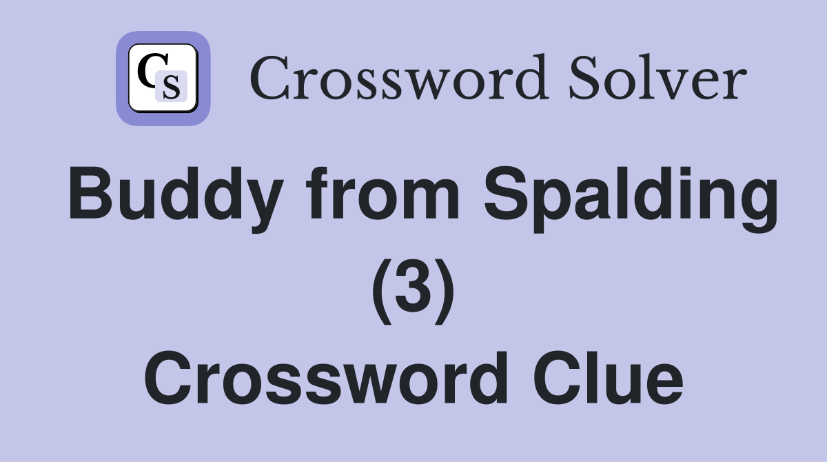 Buddy from Spalding (3) Crossword Clue