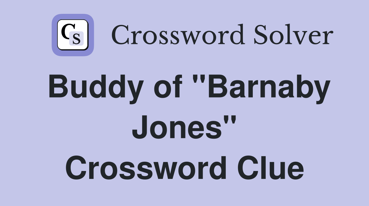 Buddy of "Barnaby Jones" Crossword Clue