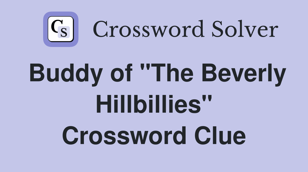 Buddy of "The Beverly Hillbillies" Crossword Clue