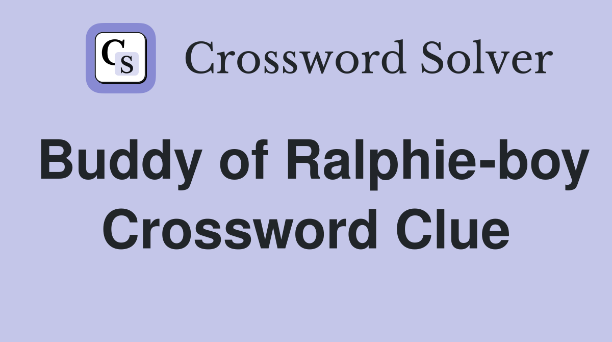 Buddy of Ralphie-boy Crossword Clue