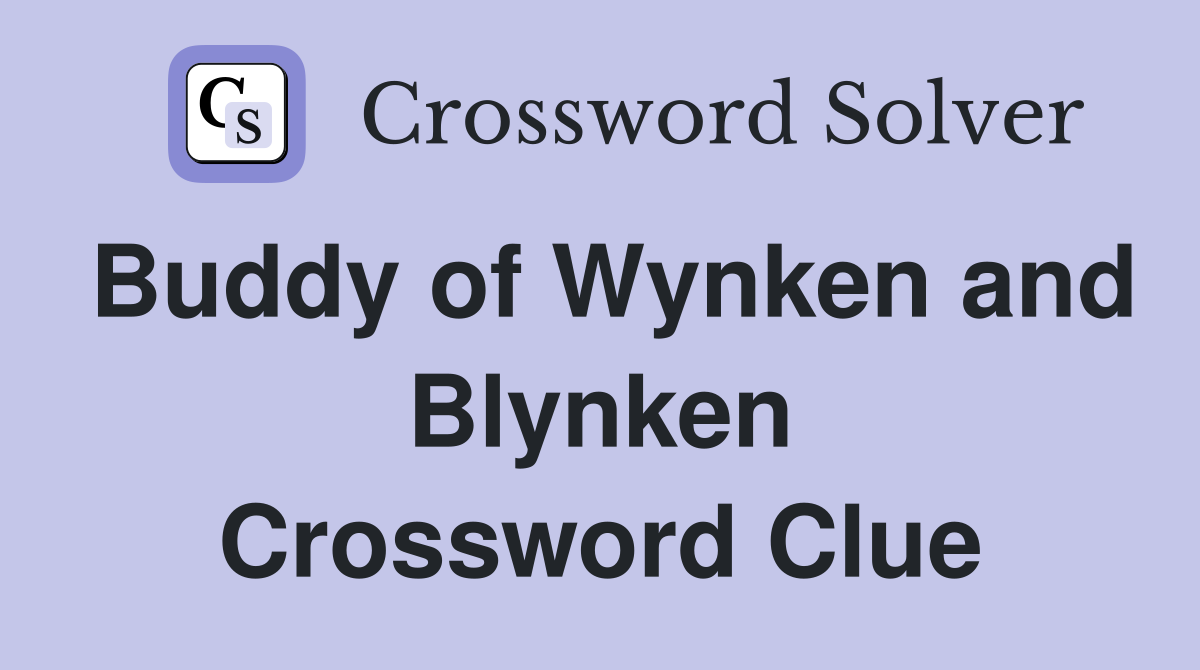 Buddy of Wynken and Blynken Crossword Clue