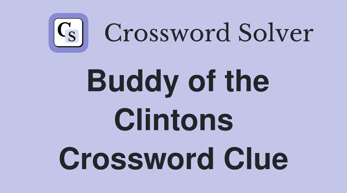 Buddy of the Clintons Crossword Clue