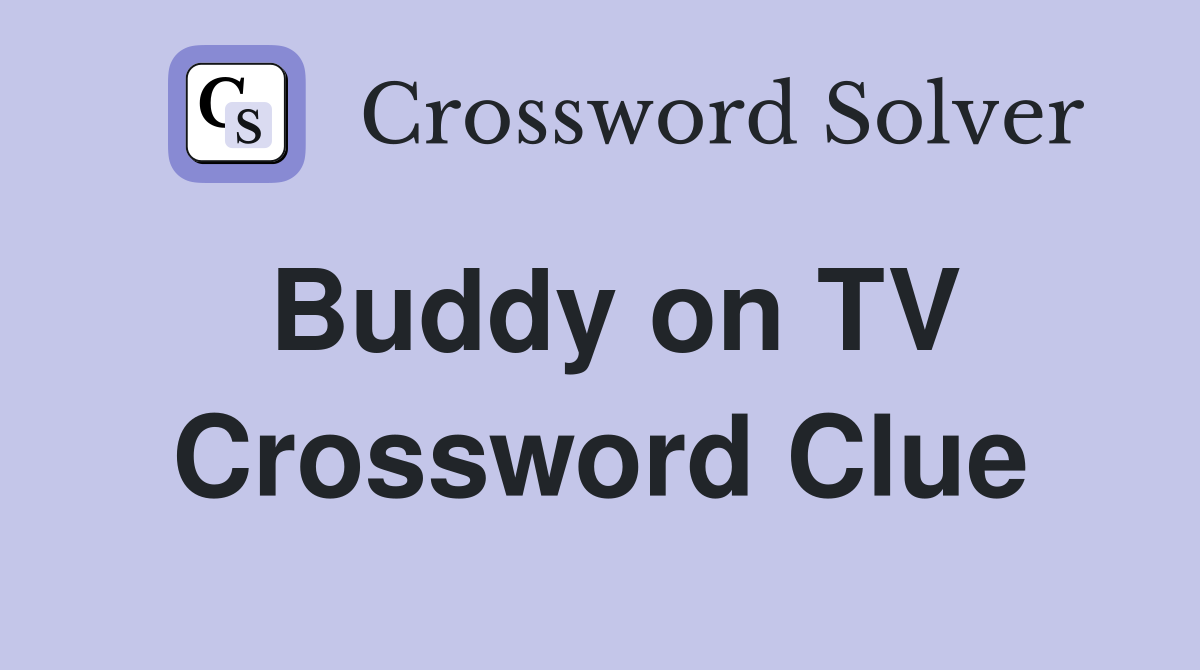 Buddy on TV Crossword Clue