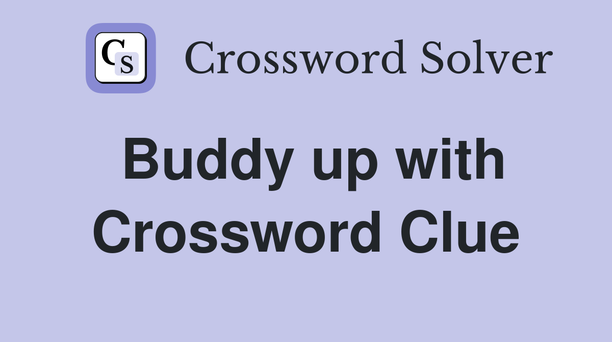 Buddy up with Crossword Clue