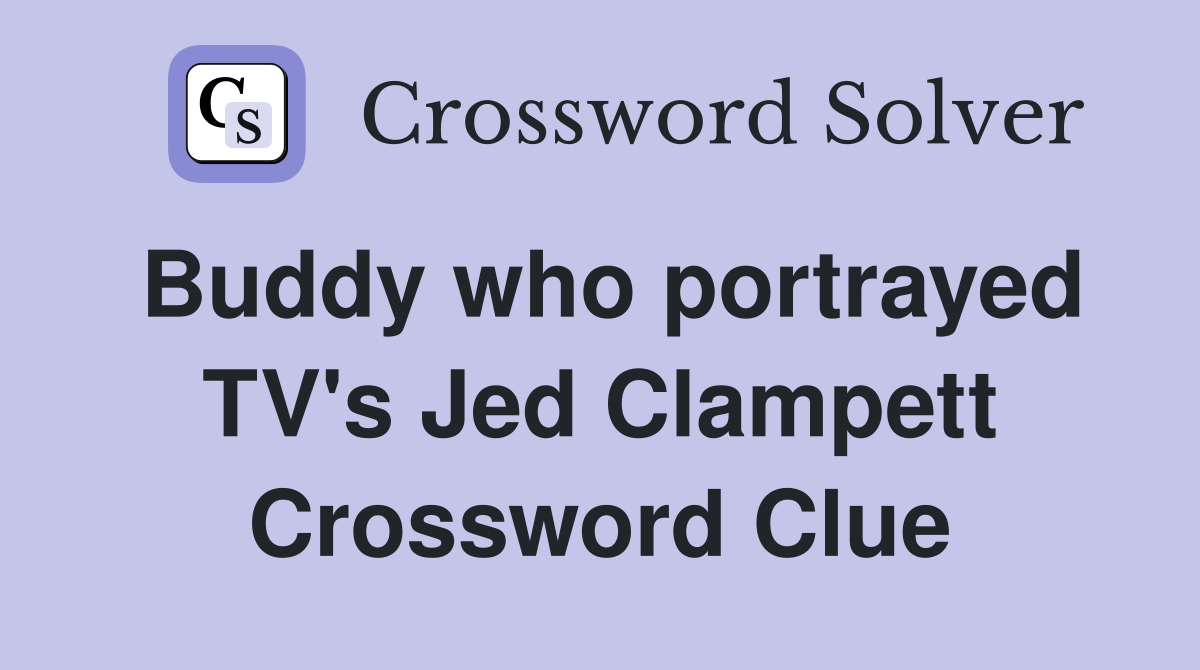 Buddy who portrayed TV's Jed Clampett Crossword Clue