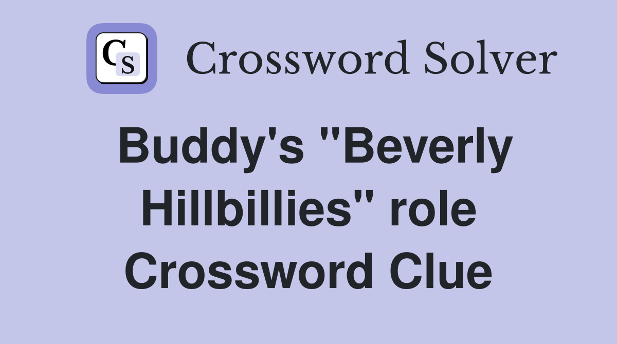 Buddy's "Beverly Hillbillies" role Crossword Clue