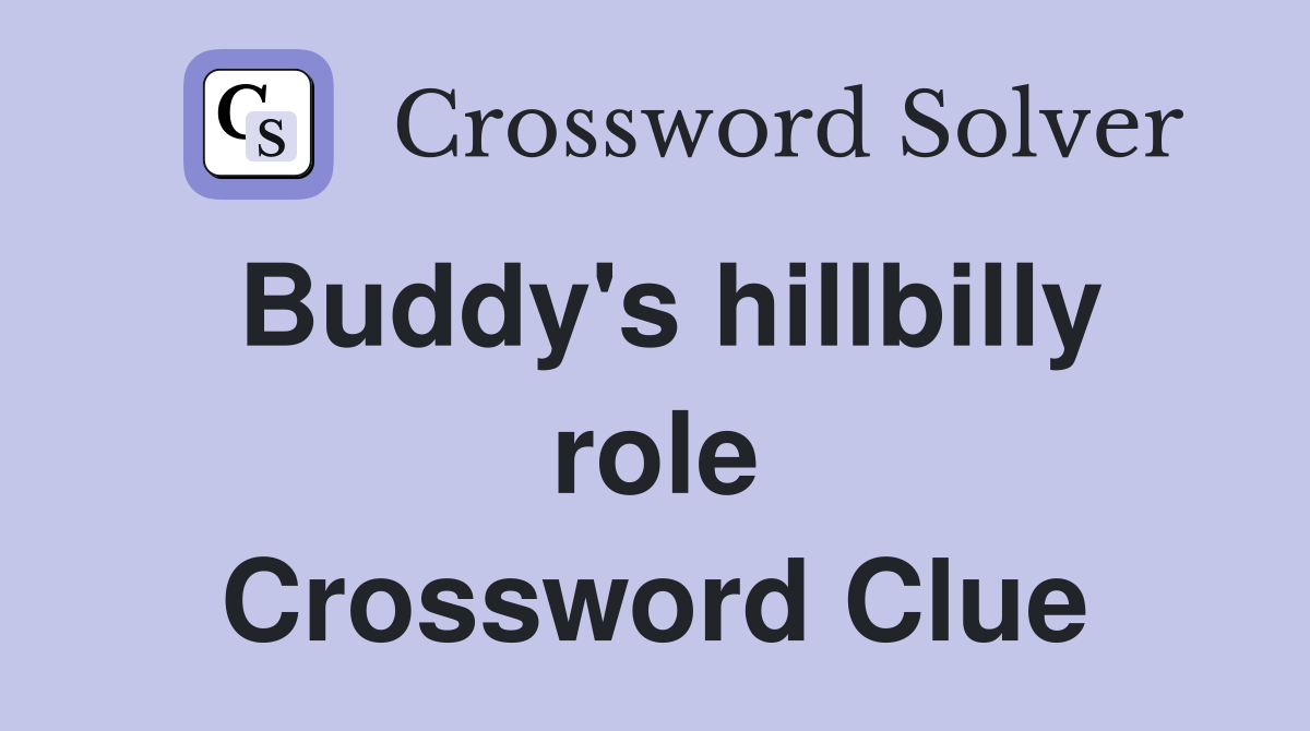 Buddy's hillbilly role Crossword Clue