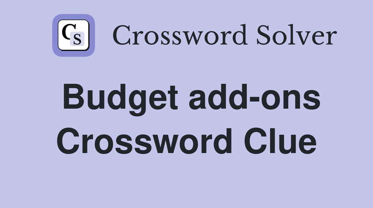 Budget add-ons Crossword Clue