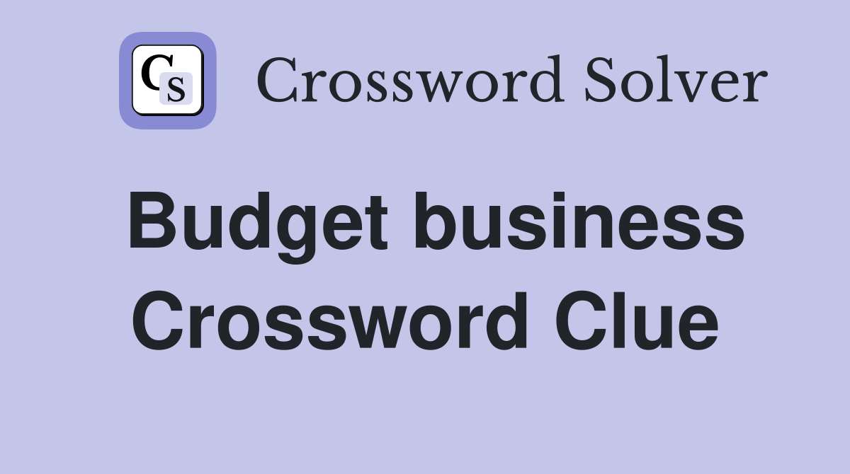 Budget business Crossword Clue