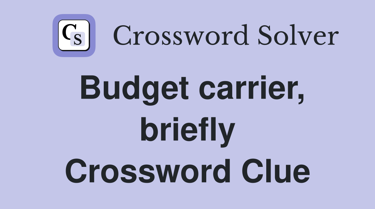 Budget carrier, briefly Crossword Clue
