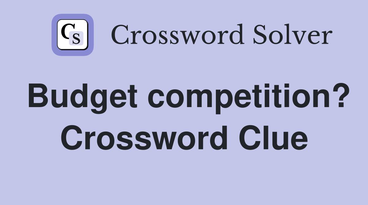 Budget competition? Crossword Clue