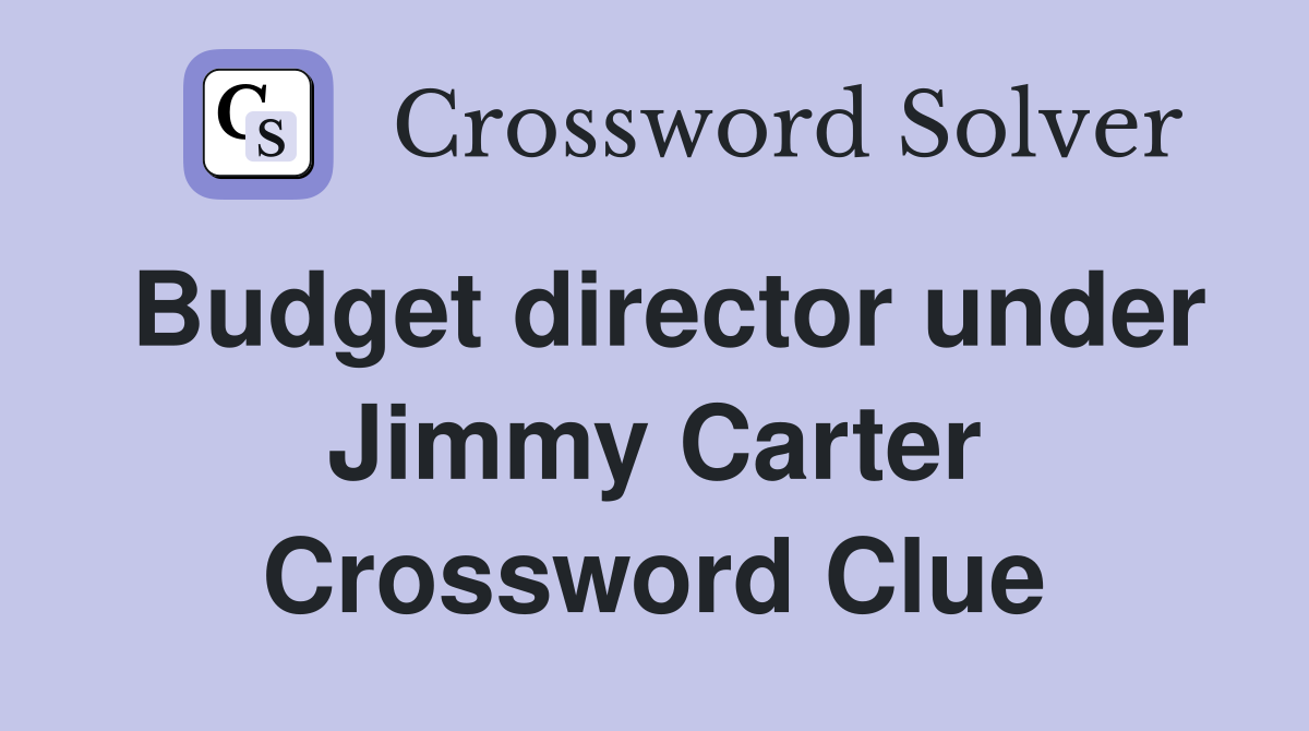 Budget director under Jimmy Carter Crossword Clue