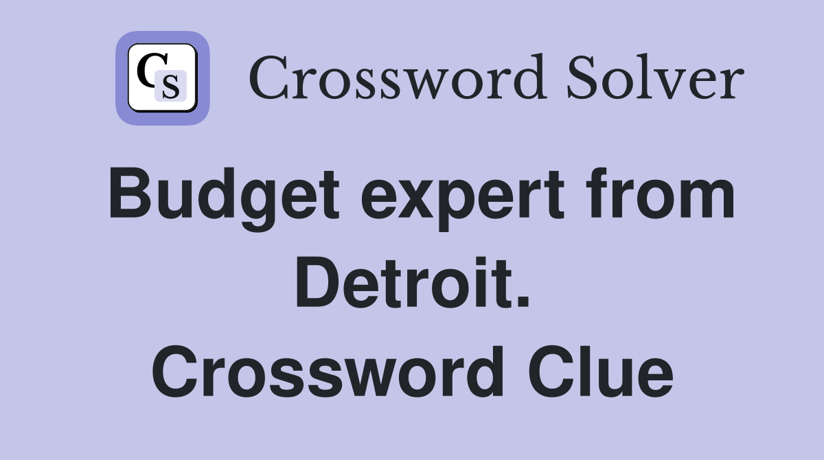 Budget expert from Detroit. Crossword Clue