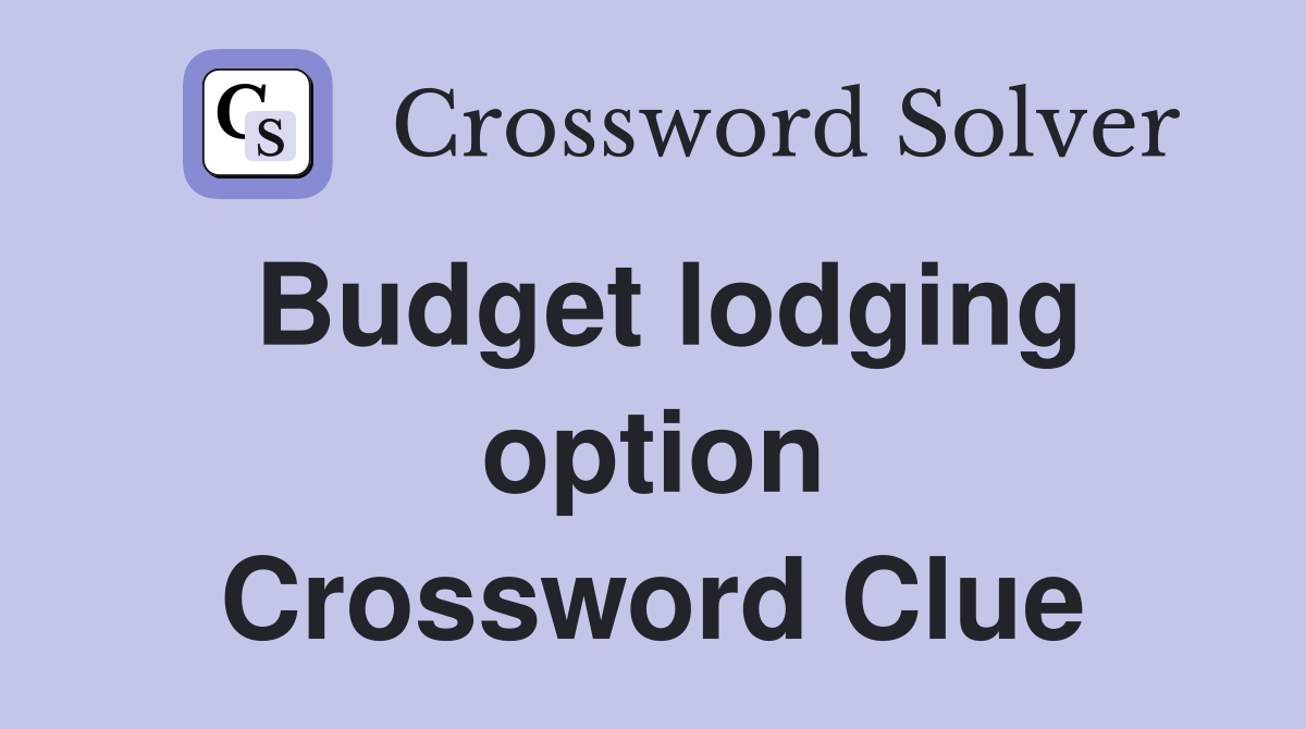 Budget lodging option Crossword Clue
