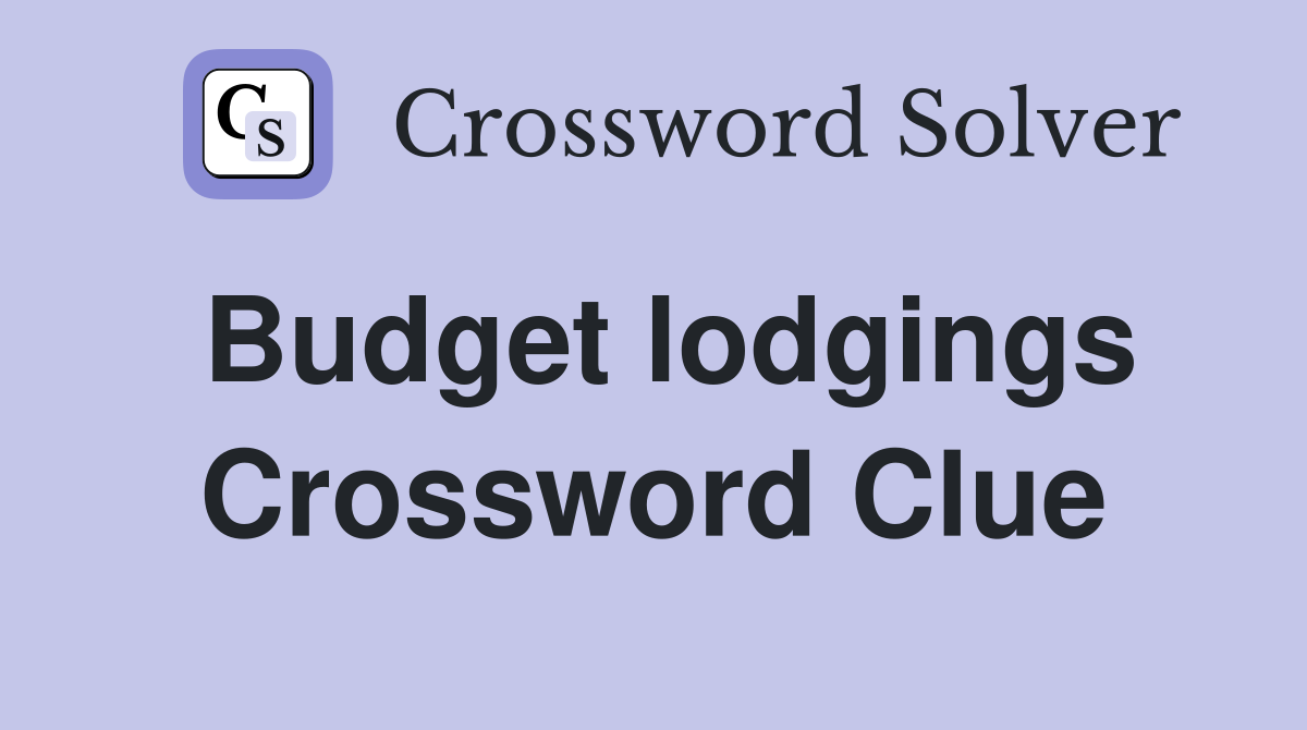 Budget lodgings Crossword Clue