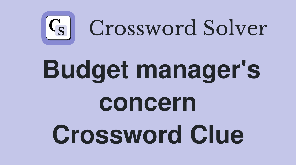 Budget manager's concern Crossword Clue