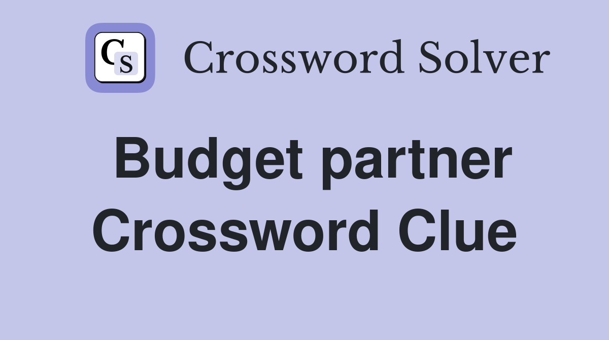 Budget partner Crossword Clue