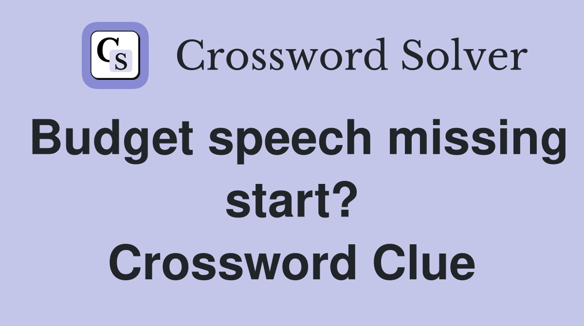 Budget speech missing start? Crossword Clue