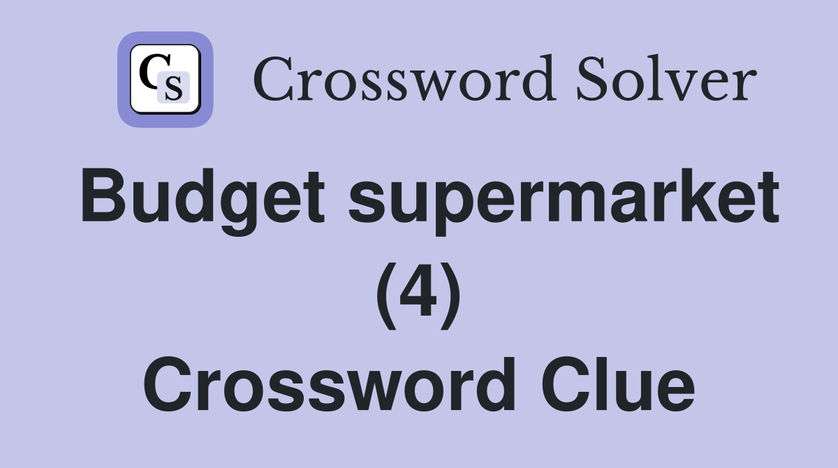 Budget supermarket (4) Crossword Clue
