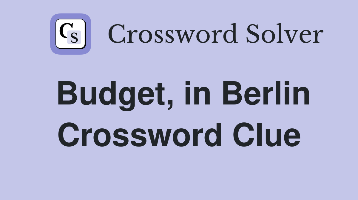 Budget, in Berlin Crossword Clue