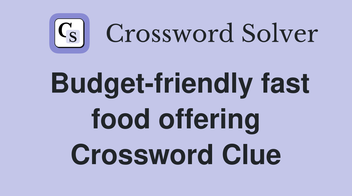 Budget-friendly fast food offering Crossword Clue