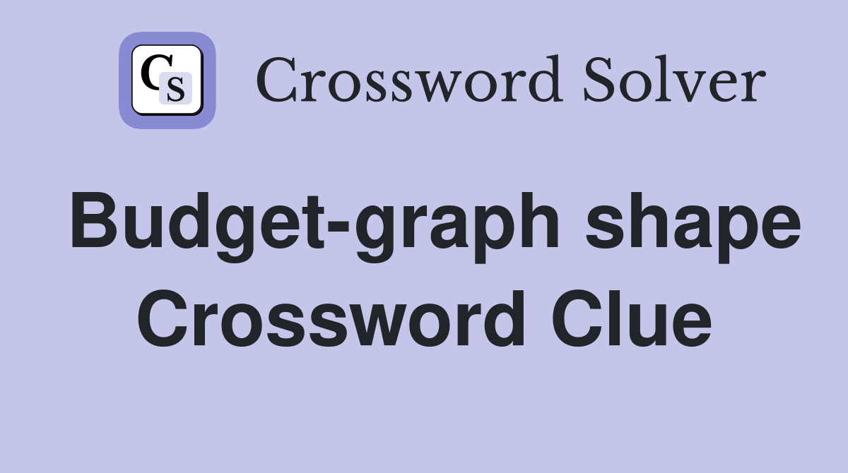 Budget-graph shape Crossword Clue